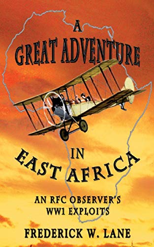 A Great Adventure in East Africa: An RFC Observer's WW1 Exploits