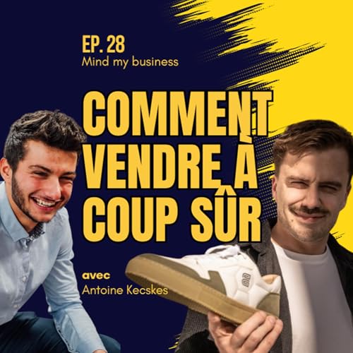 Si tu vends des produits physiques, &eacute;coute &ccedil;a sinon tu vas &ecirc;tre fauch&eacute; - Antoine Kecskes, Balao - &eacute;pisode 28
