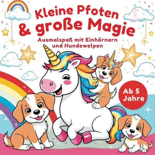 Kleine Pfoten & große Magie – Ausmalspaß mit Einhörnern und Hundewelpen (Welpenmalbücher)