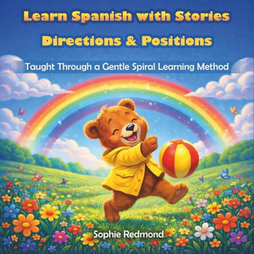 Learn Spanish with Stories — Directions & Positions: Taught Through a Gentle Spiral Learning Method (Spanish for Kids)