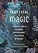 Produktbild Practical Magic: A Beginner's Guide to Crystals, Horoscopes, Psychics, and Spells (The Little Book of Magic)