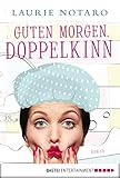 laurie notaro  Guten Morgen, Doppelkinn: Roman