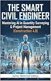 THE SMART CIVIL ENGINEER: Mastering AI in Quantity Surveying & Project Management