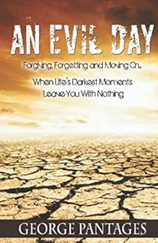 Paperback An Evil Day: Forgiving, Forgetting and Moving On.. When Life's Darkest Moments Leave You With Nothing Book