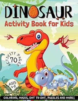 Paperback Dinosaur Activity Book for Kids Ages 4-8: Coloring, Mazes, Dot to Dot, Puzzles and More! (70 Activity Pages) Book