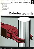 Technik - Wörterbuch , Robortertechnik , Englisch , Deutsch , Französisch...