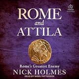 Rome and Attila: Rome's Greatest Enemy: The Fall of the Roman Empire, Book 3