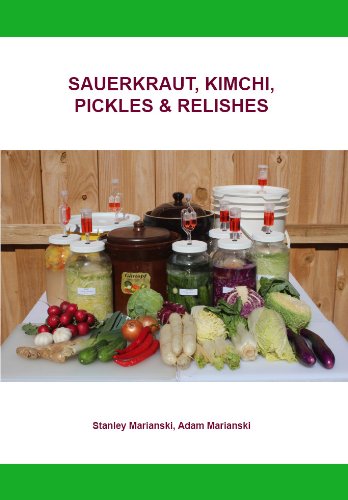 Sauerkraut, Kimchi, Pickles & Relishes (English Edition)