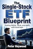 The Single Stock ETF Blueprint : Trading NVDA, TSLA, and AAPL with Leverage.