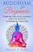 Buddhism for Beginners: the Incredible Book that will Definitively Change your Perspective on Buddhism and Zen Meditation