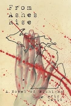 Paperback From Ashes Rise: A Novel of Michigan Book