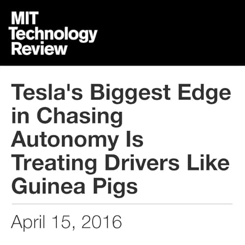 Tesla's Biggest Edge in Chasing Autonomy Is Treating Drivers Like Guinea Pigs cover art