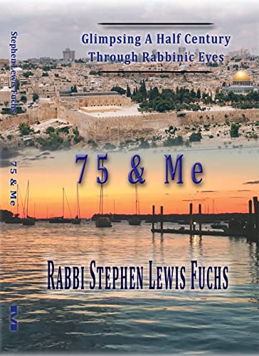 75 & Me: Glimpsing A Half Century Through Rabbinic Eyes