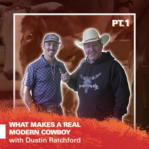 What Makes a Real Modern Cowboy With Dustin Ratchford Part 1
