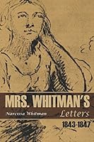 Mrs. Whitman's Letters: 1843–1847 1519051271 Book Cover