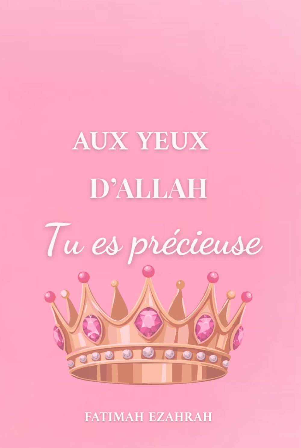 Aux yeux d'Allah tu es précieuse