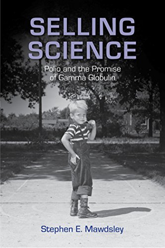 Selling Science: Polio and the Promise of Gamma Globulin (Critical Issues in Health and Medicine) (English Edition)