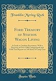  Ford Treasury of Station Wagon Living: A Guide to Outdoor Recreation, With a Directory of Over 1300 Campgrounds and Field Test Reports on 140 Items of Camp Gear (Classic Reprint)