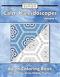 Calm Kaleidoscopes Adult Coloring Book, Volume 4