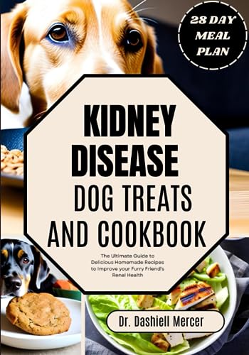 KIDNEY DISEASE DOG TREATS AND COOKBOOK: The Ultimate Guide to Delicious Homemade Recipes to Improve your Furry Friend's Renal Health (Healthy Dog Foods) - image 1