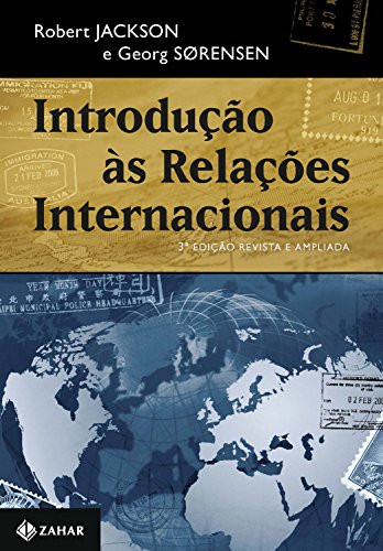 Introdução às relações internacionais – 3a edição revista e ampliada: teorias e abordagens