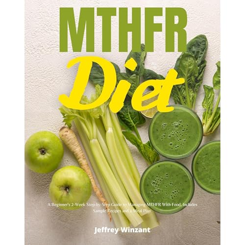 MTHFR Diet: A Beginner's 2-Week Step-by-Step Guide to Managing MTHFR With Food, Includes Sample Recipes and a Meal Plan by Jeffrey Winzant episode artwork