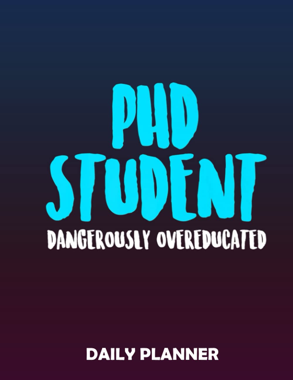 Daily Planner Ph.D Student Dissertation Doctorate Graduation: Undated To Do Lists, Organizer Planner, To Do Notepads, Task Checklist planner, Time ... book for time management 8,5x11 in 1