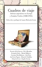 Cuadros de viaje: Artistas argentinos en Europa y Estados Unidos (1880-1910) (Tierra firme)