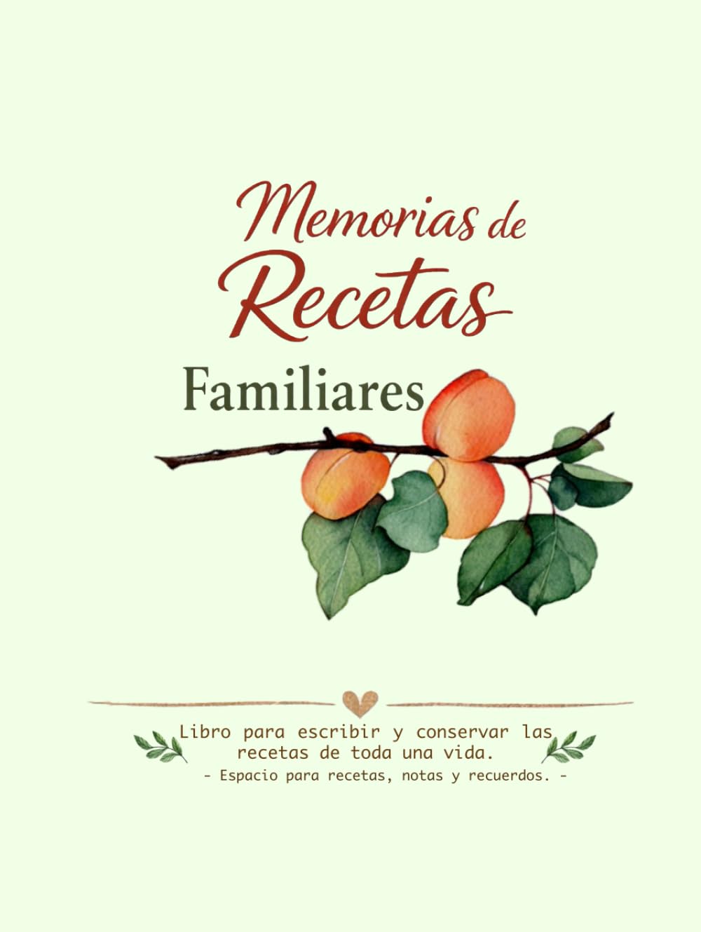Memorias de recetas familiares: Libro para escribir y conservar las recetas de toda una vida (Libro de recetas: Memorias de recetas familiares es un ... recetas de toda una vida) (Spanish Edition)