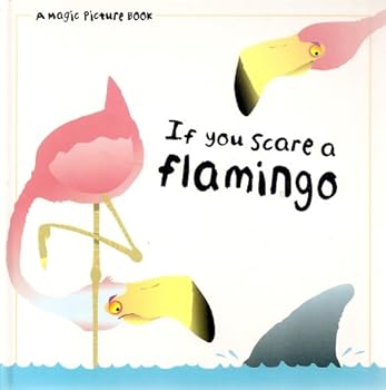 Hardcover If you scare a flamingo (Magic picture book) Book