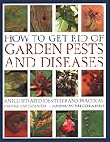 How to Get Rid of Garden Pests and Diseases: An...