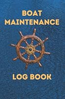 Boat Repair and Maintenance Log Book: Track your Sailboat or powerboat purchases and repairs. B09Y9LZ9Q1 Book Cover
