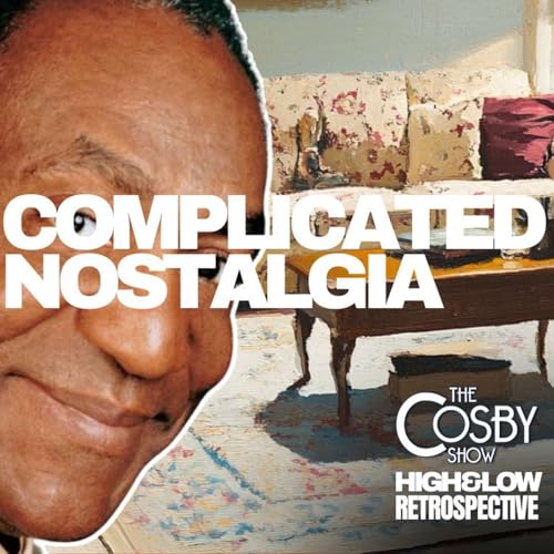 High and Low Retrospective | The Cosby Show and Complicated Nostalgia