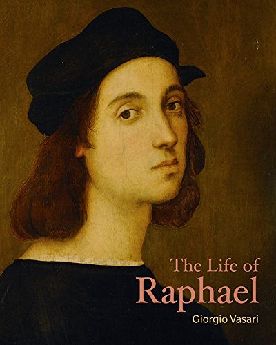 The Life of Raphael (Lives of the Artists)