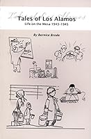 Tales of Los Alamos: Life on the Mesa 1943-1945 0941232174 Book Cover
