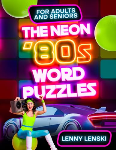 The Neon ‘80s Word Puzzles: Challenge Your Mind with Themed Crosswords, Word Searches, Quizzes and Trivia. Ideal gift for Adults and Seniors in Large Print (Nostalgic Decades)