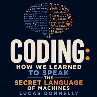 Coding: How We Learned to Speak the Secret Language of Machines Audiobook By Lucas Donnelly cover art
