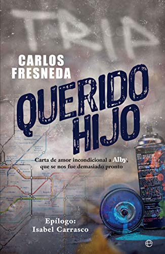 Querido hijo: Carta de amor incondicional a Alby, que se nos fue demasiado pronto (Fuera de colecci Querido hijo: Carta de amor incondicional a Alby, que se nos fue demasiado pronto (Fuera de colecci