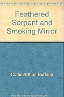 Feathered Serpent and Smoking Mirror (Echoes of the ancient world) 0399116095 Book Cover