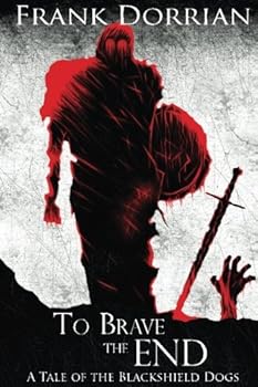 To Brave the End: A Tale of the Blackshield Dogs - Book #1 of the Tales of the Blackshield Dogs