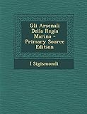  Gli Arsenali Della Regia Marina