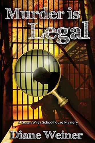 Murder Is Legal: A Susan Wiles Schoolhouse Mystery