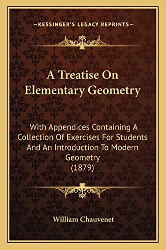 A Treatise On Elementary Geometry: With Appendices Containing A Collection Of Exercises For Students And An Introduction To Modern Geometry (1879)