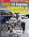 Swap LS Engines into Camaros & Firebirds: 1967-1981