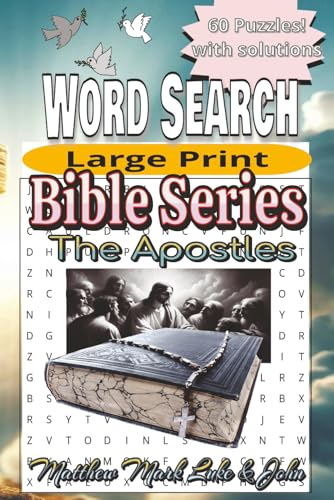 Bible Series The Apostles Word Search Puzzle: Word Search with Large Print about the Apostles Matthew, Mark, Luke and John | 6x9, 120 pages | 60 ... Solutions | Gift for Bible study or free time