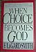 When Choice Becomes God