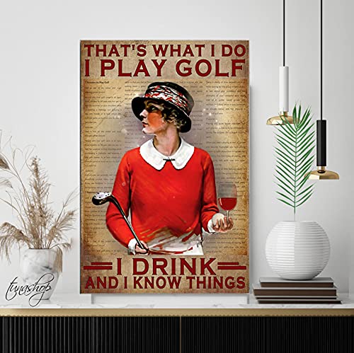 Mugmug Golf Lovers Art,That's What I Do I Play Golf I Drink and I Know Things Poster, Vintage Golf Art Prints, Girl Drinks Wine Poster No Frame(16x24)