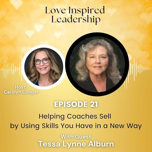 Helping Coaches Sell by Using Skills You Have in a New Way with Tessa Lynne Alburn cover art