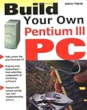 intel pentium iii windows 10  Build Your Own Pentium 3 PC (Build Your Own Series)