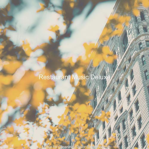 Music for Cleaning (Tenor Saxophone) Restaurant Music